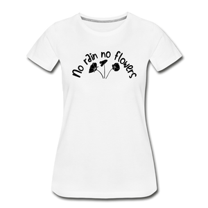 No Rain No Flowers Women’s Premium Organic T-Shirt - white