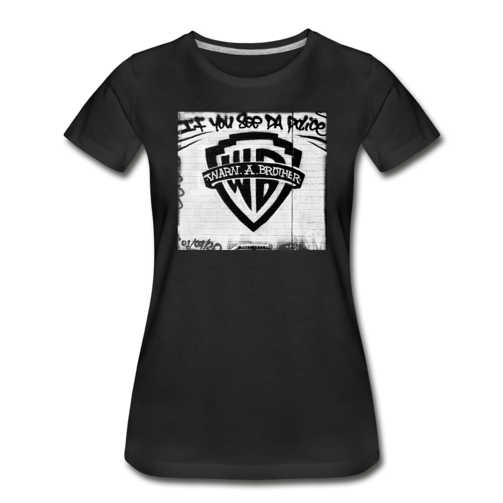 Warn A Brother Women’s Premium Organic T-Shirt - black